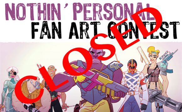 The deadline for Nothin' Personal's fan-art is now closed!