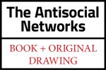 THE ANTISOCIAL NETWORKS / Book + Original Drawing